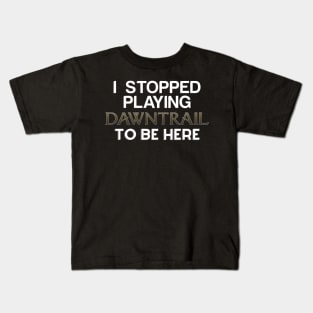 I stopped playing dawntrail to be here Kids T-Shirt